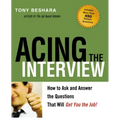 Acing the Interview: How to Ask and Answer the Questions That Will Get You the Job