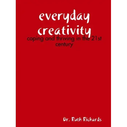 Everyday Creativity: Coping and Thriving in the 21st Century