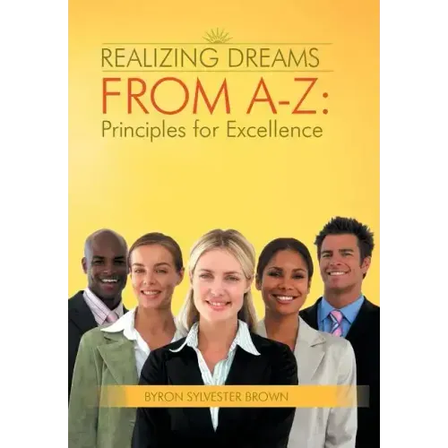 Realizing Dreams from A-Z: Principles for Excellence