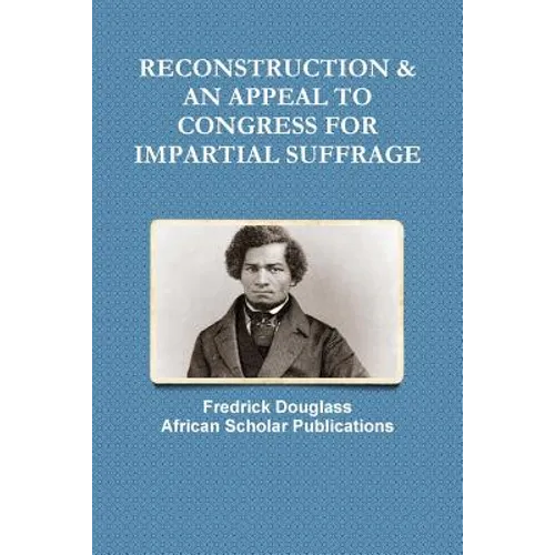 Reconstruction & an Appeal to Congress for Impartial Suffrage