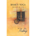 Bhakti yoga: The path of love