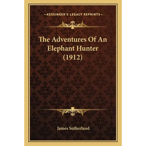The Adventures Of An Elephant Hunter (1912)