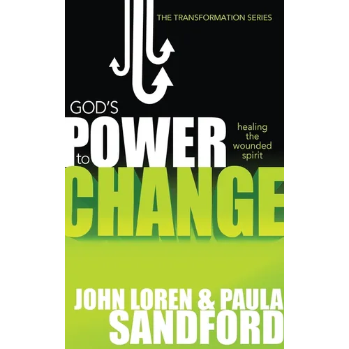 God's Power to Change: Healing the Wounded Spirit