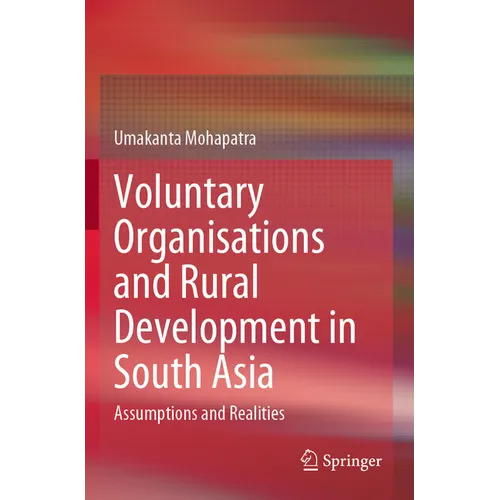 Voluntary Organisations and Rural Development in South Asia: Assumptions and Realities