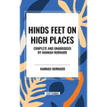 Hinds Feet on High Places Complete and Unabridged by Hannah Hurnard