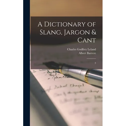 A Dictionary of Slang, Jargon & Cant: 2