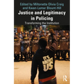 Justice and Legitimacy in Policing: Transforming the Institution