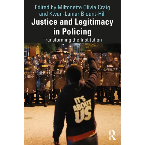 Justice and Legitimacy in Policing: Transforming the Institution