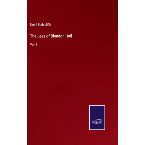 The Lees of Blendon Hall: Vol. I