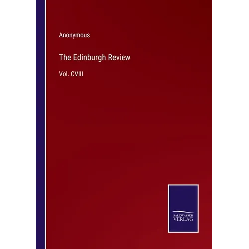 The Edinburgh Review: Vol. CVIII