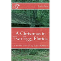 A Christmas in Two Egg, Florida: A Short Novel of Redemption