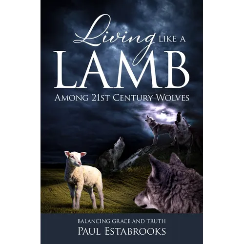 Living Like a Lamb Among 21st Century Wolves: Balancing Grace and Truth