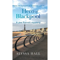 Hero of Blackpool: A Joe Parrott Mystery