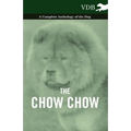 The Chow Chow - A Complete Anthology of the Dog -