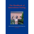The Handbook of Intermittent Fasting - Effective Solutions for Weight Loss & Muscle Definition