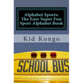 Alphabet Sports: The Easy Super Fun Sport Alphabet Book