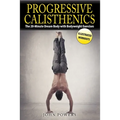 Progressive Calisthenics: The 20-Minute Dream Body with Bodyweight Exercises