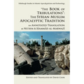 The Book of Tribulations: The Syrian Muslim Apocalyptic Tradition: An Annotated Translation by Nu'aym B. Hammad Al-Marwazi