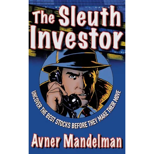 The Sleuth Investor: Uncover the Best Stocks Before They Make Their Move