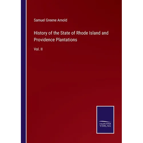 History of the State of Rhode Island and Providence Plantations: Vol. II