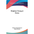 Brigham Young at Home - Hardcover