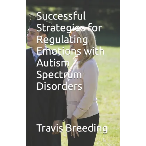 Successful Strategies for Regulating Emotions with Autism Spectrum Disorders
