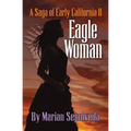 Eagle Woman: A Saga of Early California II
