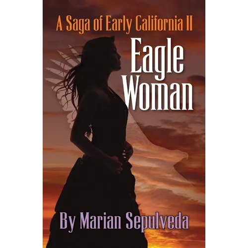Eagle Woman: A Saga of Early California II