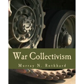War Collectivism (Large Print Edition): Power, Business, and the Intellectual Class in World War I