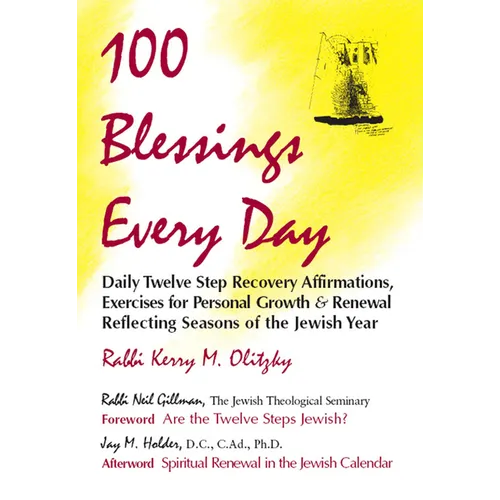 100 Blessings Every Day: Daily Twelve Step Recovery Affirmations, Exercises for Personal Growth & Renewal Reflecting Seasons of the Jewish Year