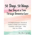 50 Days, 50 Ways: A Compassionate, Practical Guide to Help You Connect, Comfort, and Cope - One Day at a Time