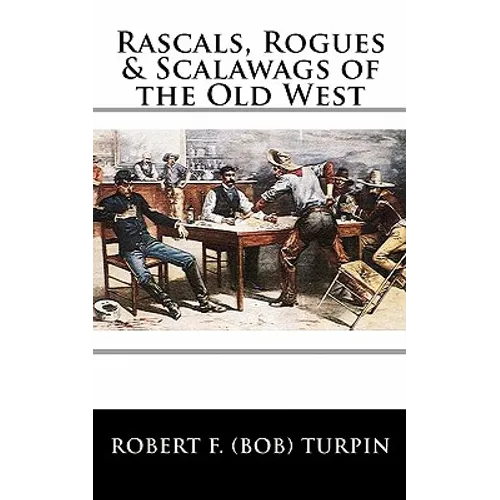Rascals, Rogues & Scalawags of the Old West