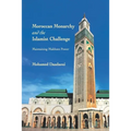 Moroccan Monarchy and the Islamist Challenge: Maintaining Makhzen Power