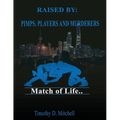 Raised By PIMPS. PLAYERS AND MURDERERS