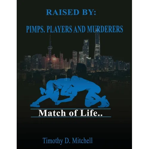 Raised By PIMPS. PLAYERS AND MURDERERS