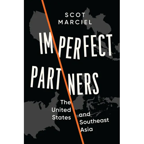 Imperfect Partners: The United States and Southeast Asia