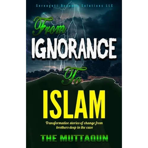 From Ignorance to Islam: Transformative Stories Of Change From Brothers DEEP IN THE CAVE