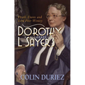 Dorothy L Sayers: A Biography: Death, Dante and Lord Peter Wimsey