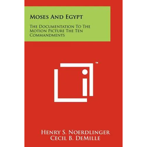 Moses And Egypt: The Documentation To The Motion Picture The Ten Commandments