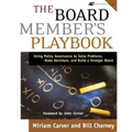 The Board Member's Playbook: Using Policy Governance to Solve Problems, Make Decisions, and Build a Stronger Board [With CDROM]
