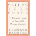 Getting Your Share: A Woman's Guide to Successful Divorce Strategies