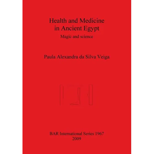 Health and Medicine in Ancient Egypt: Magic and science