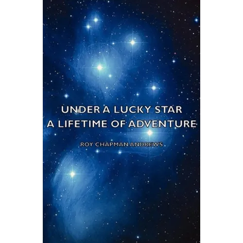 Under a Lucky Star - A Lifetime of Adventure