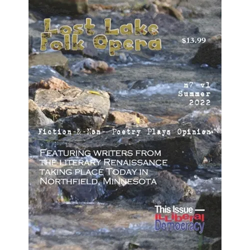 Lost Lake Folk Opera N7V1: Illiberal Democracy, Northfield Writers