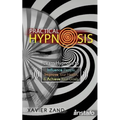 Practical Hypnosis: Learn Hypnosis to Influence People, Improve Your Health, and Achieve Your Goals