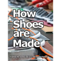 How Shoes are Made: A behind the scenes look at a real sneaker factory