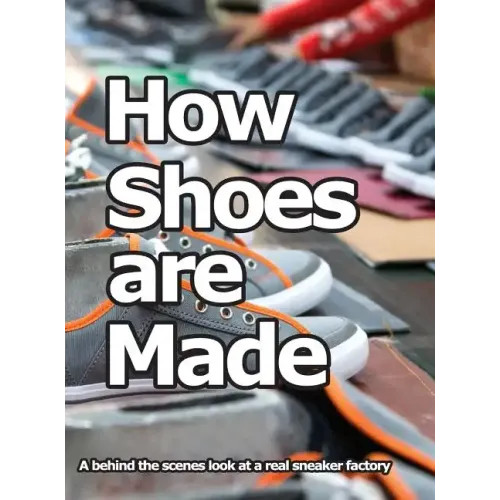 How Shoes are Made: A behind the scenes look at a real sneaker factory