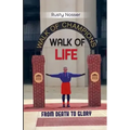 Walk of Life: From Death to Glory