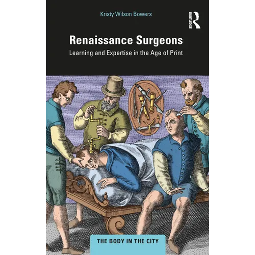 Renaissance Surgeons: Learning and Expertise in the Age of Print