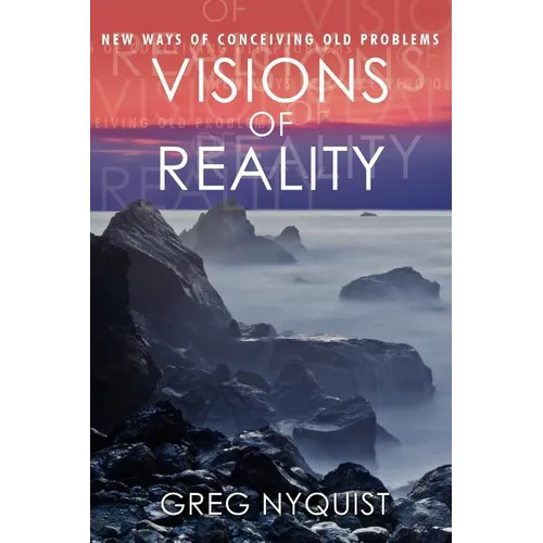Visions of Reality: New Ways of Conceiving Old Problems